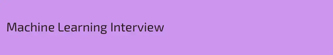Machine Learning Interview